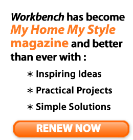 Workbench has become My Home My Style magazine. Renew Now.
